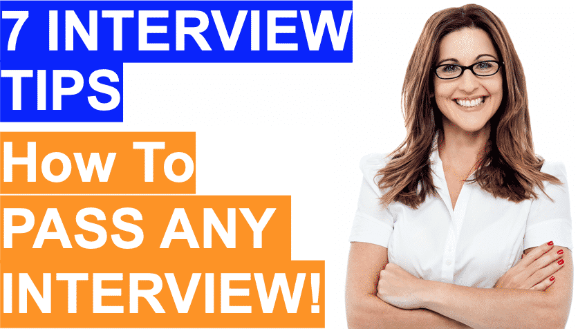 7 TOP INTERVIEW TIPS – HOW TO PASS ANY INTERVIEW