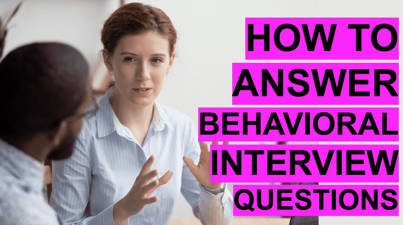 How To Answer Behavioral Interview Questions