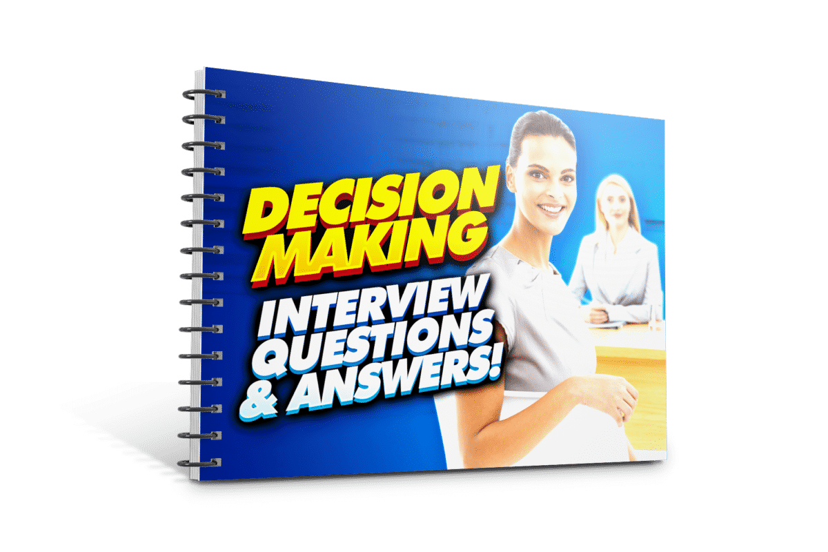 DECISION-MAKING Interview Questions and Answers! How to ANSWER Competency-Based Interview Questions Guide