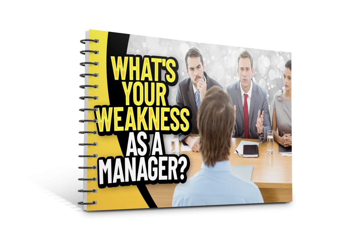 What is your greatest weakness as a manager? Interview Question Guide