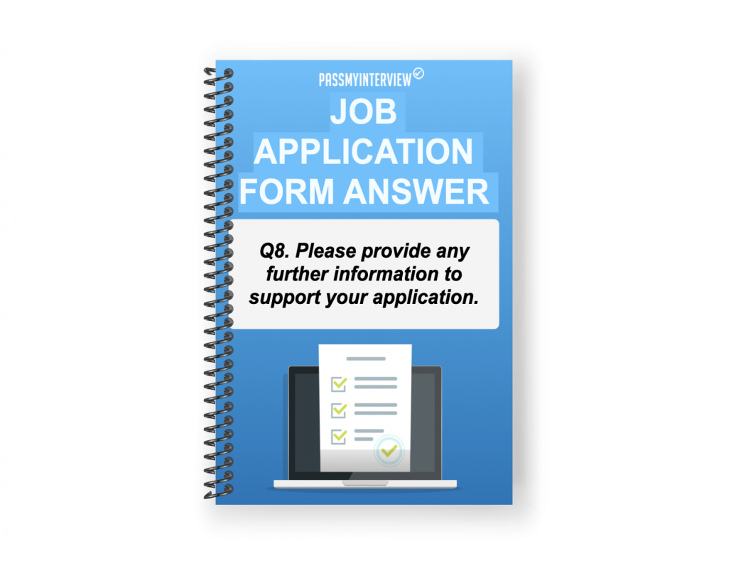 JOB APPLICATION FORM QUESTION #8 Please provide any further information to support your application