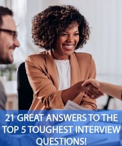 21 GREAT ANSWERS TO THE TOP 5 TOUGHEST INTERVIEW QUESTIONS!