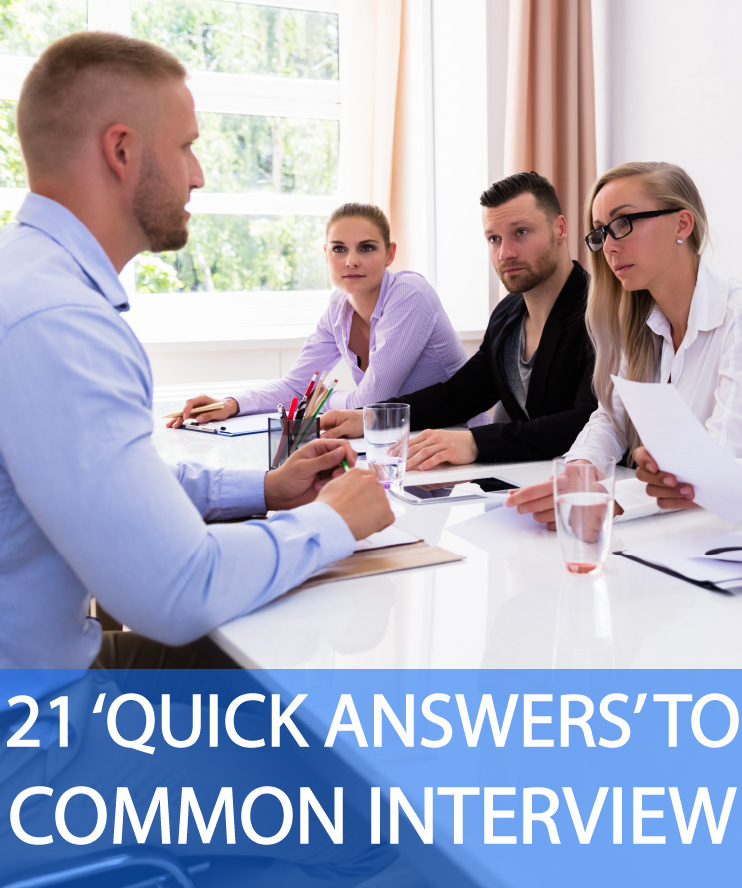 21 ‘Quick Answers’ To Common Interview Questions!