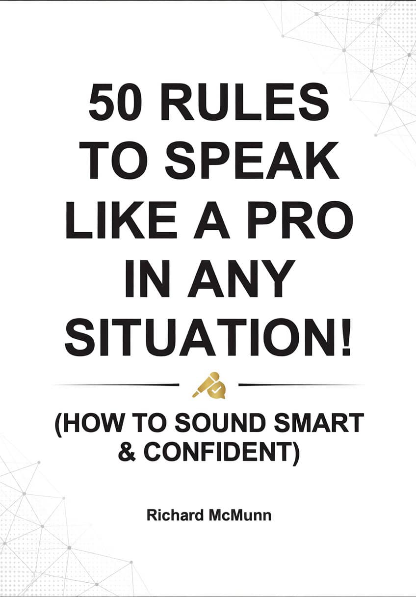 Speak Like A Pro In Any Situation (50 Rules For Great Communication)