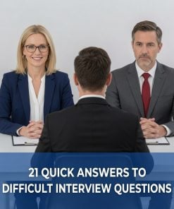 21 QUICK ANSWERS TO THE MOST DIFFICULT INTERVIEW QUESTIONS GUIDE